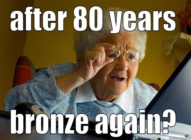 AFTER 80 YEARS BRONZE AGAIN? Grandma finds the Internet