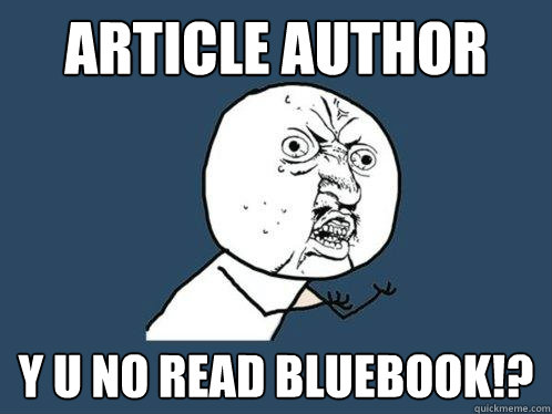 Article author y u no read bluebook!? - Article author y u no read bluebook!?  Y U No