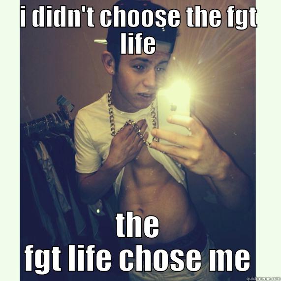 I DIDN'T CHOOSE THE FGT LIFE THE FGT LIFE CHOSE ME Misc