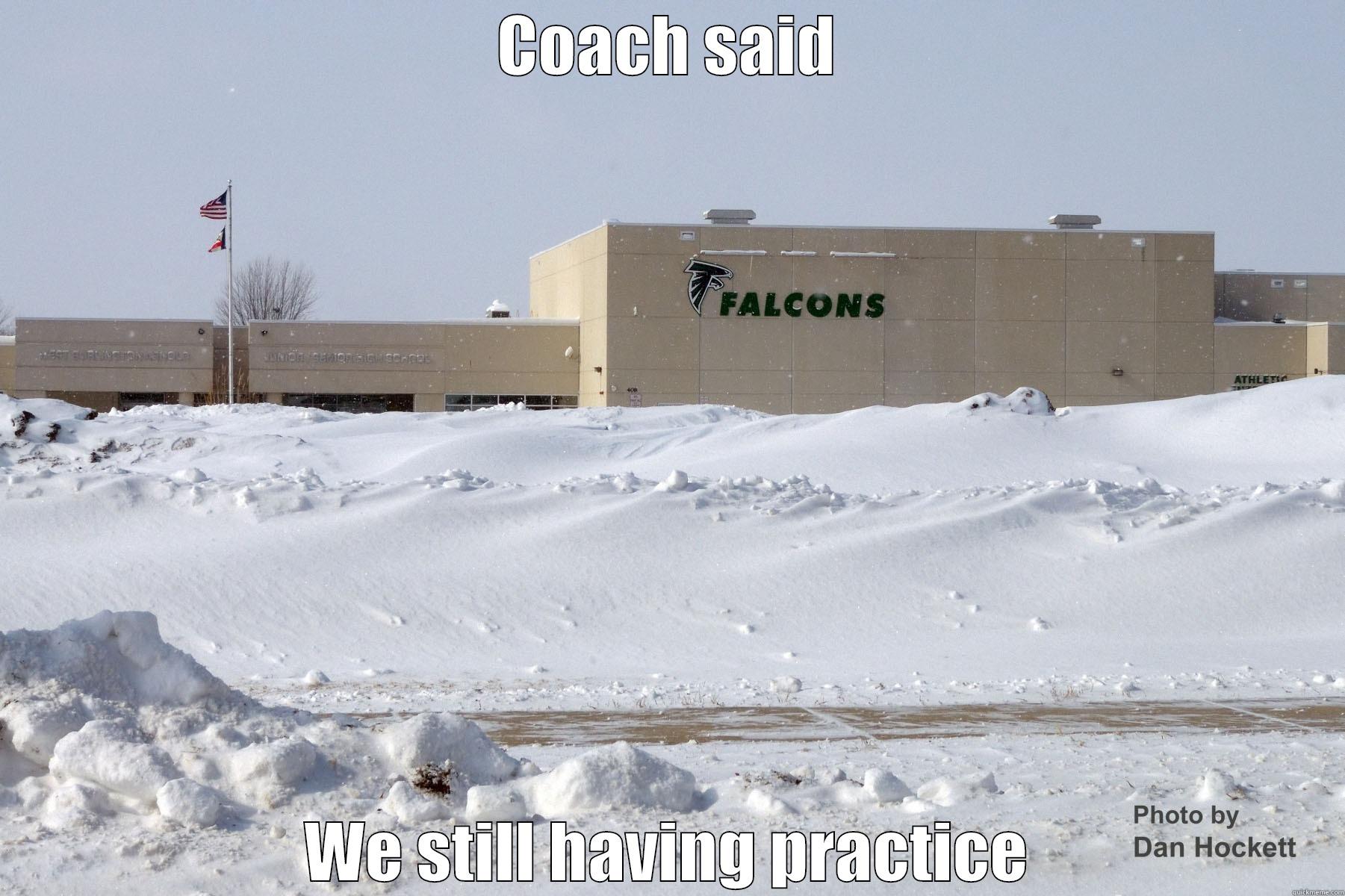 COACH SAID WE STILL HAVING PRACTICE Misc