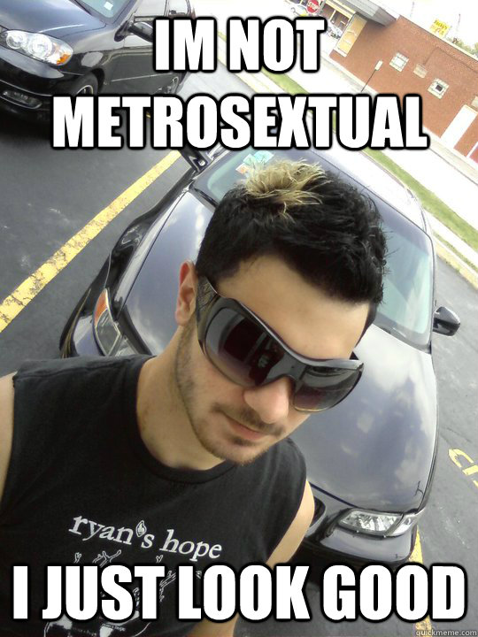 Metrosexual Memes Quickmeme 3874