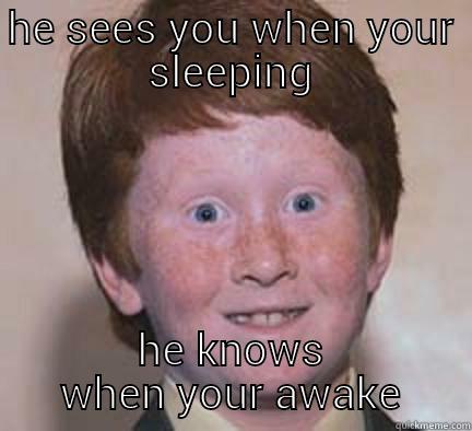 santa's buddy  - HE SEES YOU WHEN YOUR SLEEPING HE KNOWS WHEN YOUR AWAKE Over Confident Ginger