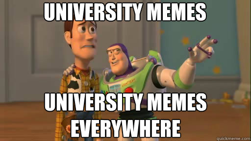 University memes University memes everywhere  Everywhere