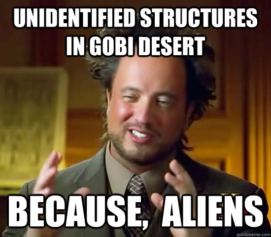 unidentified structures in gobi desert because,  aliens - unidentified structures in gobi desert because,  aliens  Ancient Aliens