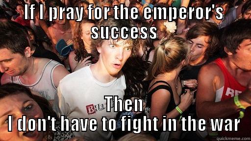 IF I PRAY FOR THE EMPEROR'S SUCCESS THEN I DON'T HAVE TO FIGHT IN THE WAR Sudden Clarity Clarence