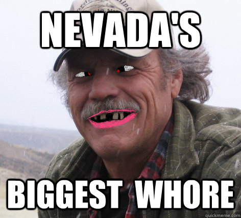 NEVADA'S BIGGEST  WHORE  