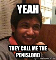 YeaH they call me the penislord - YeaH they call me the penislord  indian kid