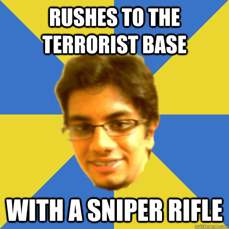 RUSHES to the terrorist base with a sniper rifle  