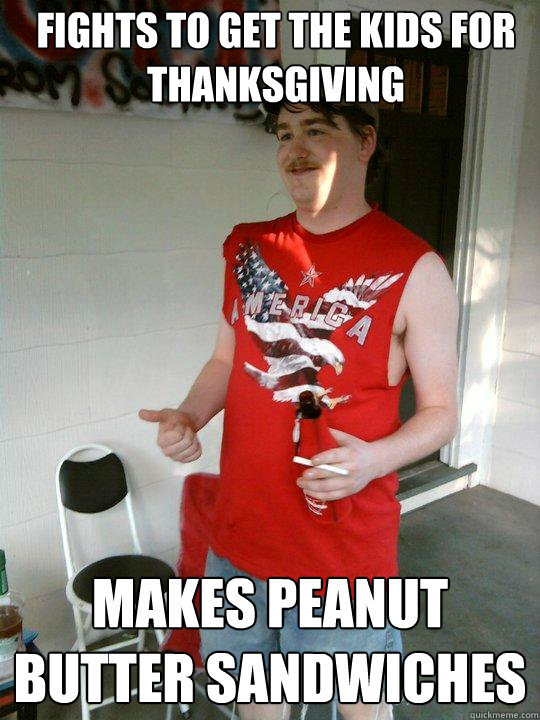 Fights to get the kids for Thanksgiving Makes Peanut Butter Sandwiches  Redneck Randal