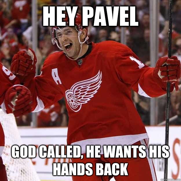 Hey Pavel God called, he wants his hands back  
