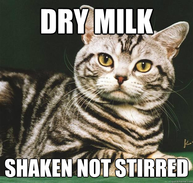 Dry Milk Shaken Not Stirred  