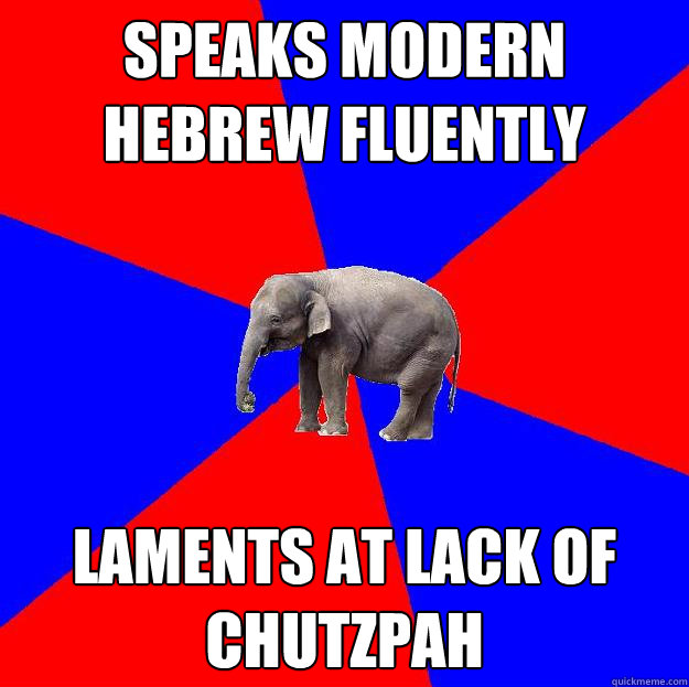 speaks modern hebrew fluently laments at lack of chutzpah  Foreign language elephant