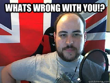 whats wrong with you!? - whats wrong with you!?  TB meme