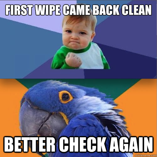 First wipe came back clean better check again - First wipe came back clean better check again  Misc