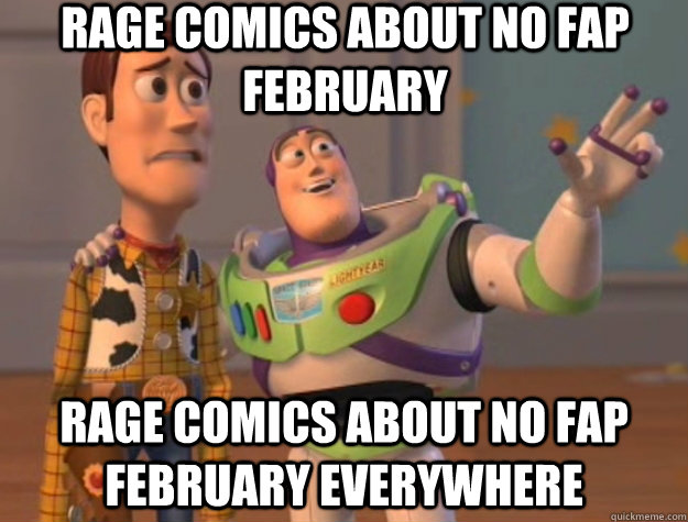 Rage comics about no fap february Rage comics about no fap february everywhere  Toy Story