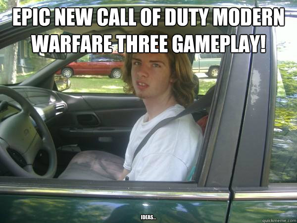 EPIC NEW CALL OF DUTY MODERN WARFARE THREE GAMEPLAY! IDEAS...  Scumbag Common Tater