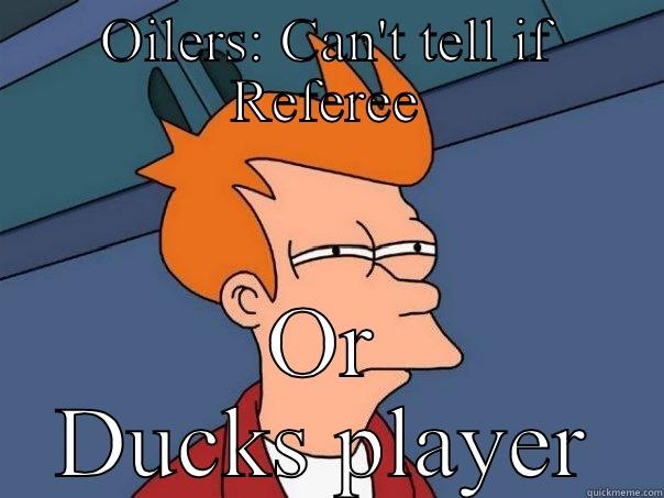 OILERS: CAN'T TELL IF REFEREE OR DUCKS PLAYER Futurama Fry