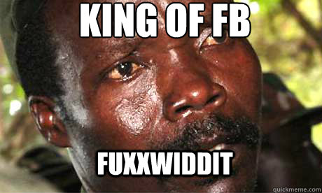 KING OF FB
 FUXXWIDDIT  Kony