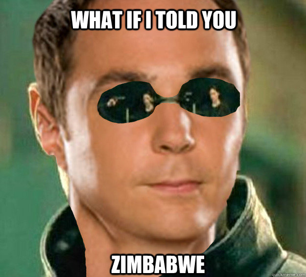 What if i told you zimbabwe - What if i told you zimbabwe  sheldor