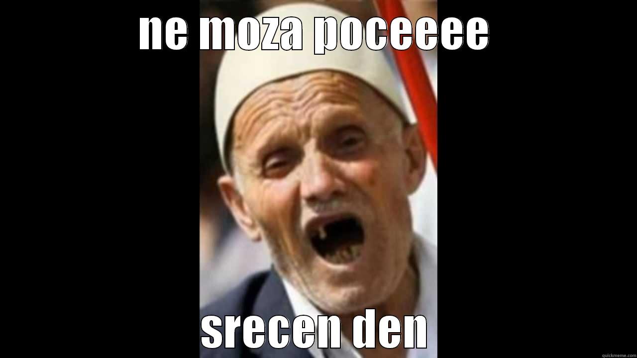 NE MOZA POCEEEE SRECEN DEN Misc