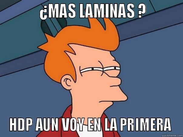            ¿MAS LAMINAS ?          HDP AUN VOY EN LA PRIMERA Futurama Fry