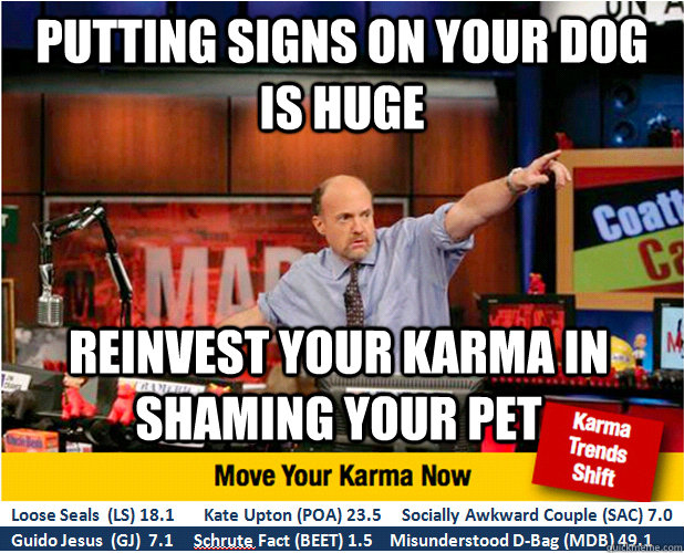 Putting signs on your dog is huge Reinvest your karma in shaming your pet  Jim Kramer with updated ticker