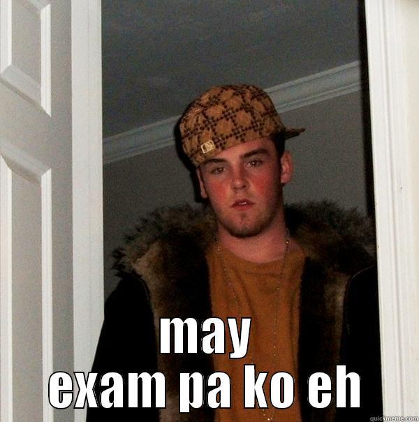 si bogs -  MAY EXAM PA KO EH Scumbag Steve