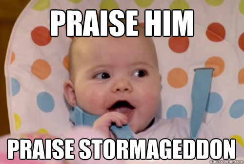 PRAISE HIM PRAISE STORMAGEDDON  