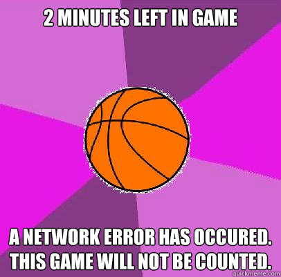 2 minutes left in game a network error has occured.  this game will not be counted. - 2 minutes left in game a network error has occured.  this game will not be counted.  NBA 2K