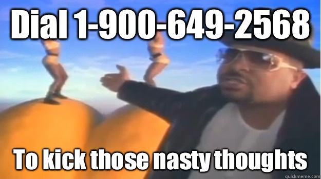 Dial 1-900-649-2568 To kick those nasty thoughts   Sir Mix A Lot Approves