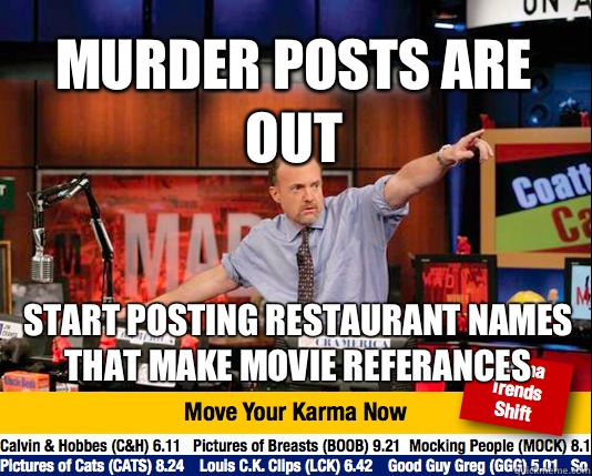 murder posts are out start posting restaurant names that make movie referances  - murder posts are out start posting restaurant names that make movie referances   Mad Karma with Jim Cramer