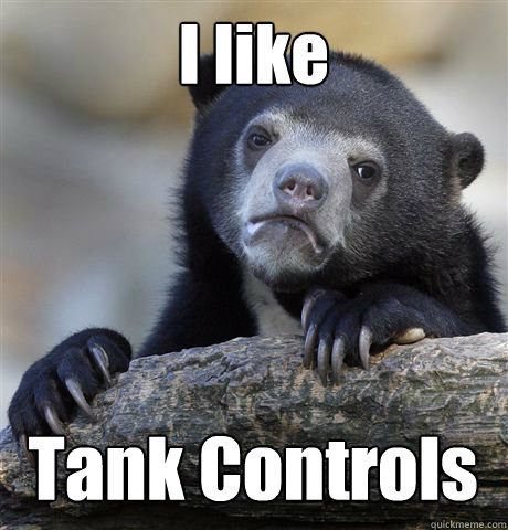 I like  Tank Controls - I like  Tank Controls  Confession Bear