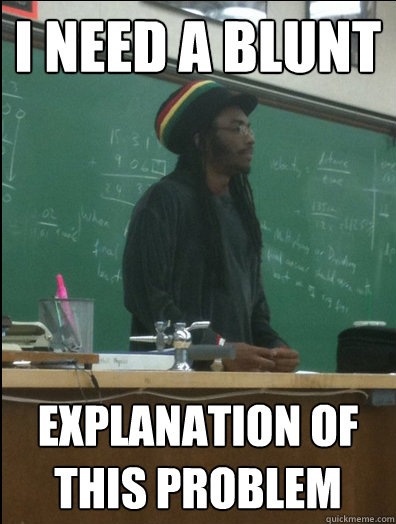 I need a blunt explanation of this problem  Rasta Science Teacher