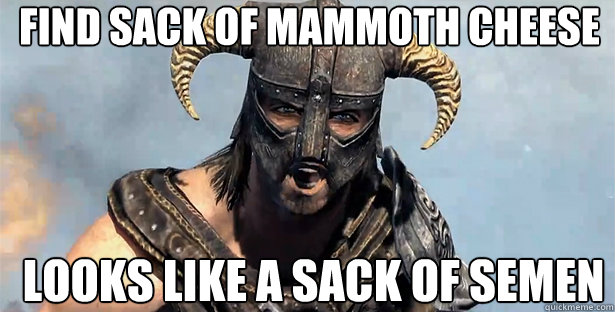 find sack of mammoth cheese looks like a sack of semen  skyrim