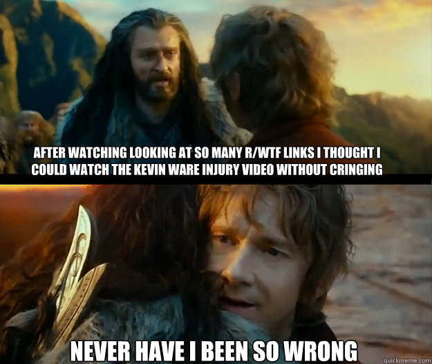 After watching looking at so many r/wtf links I thought I could watch the Kevin Ware Injury video without cringing Never have I been so wrong  Sudden Change of Heart Thorin