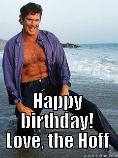  HAPPY BIRTHDAY! LOVE, THE HOFF Misc