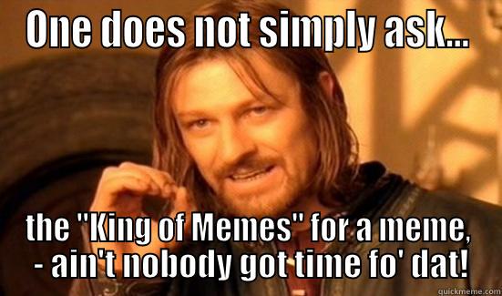 King of Memes - ONE DOES NOT SIMPLY ASK... THE 