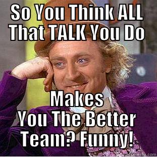 YC Nation3 - SO YOU THINK ALL THAT TALK YOU DO MAKES YOU THE BETTER TEAM? FUNNY! Creepy Wonka