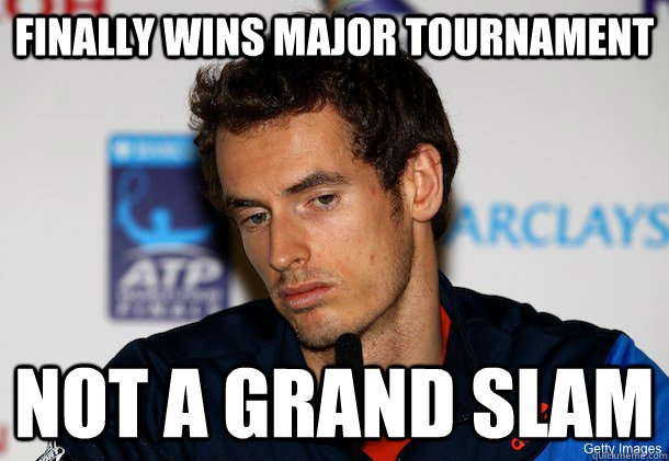 Finally wins major tournament NOT A GRAND SLAM - Finally wins major tournament NOT A GRAND SLAM  Bad Luck Murray