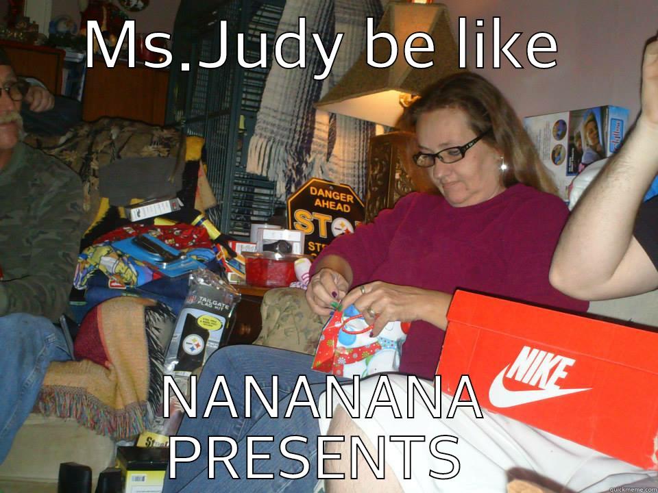 MS.JUDY BE LIKE NANANANA PRESENTS  Misc