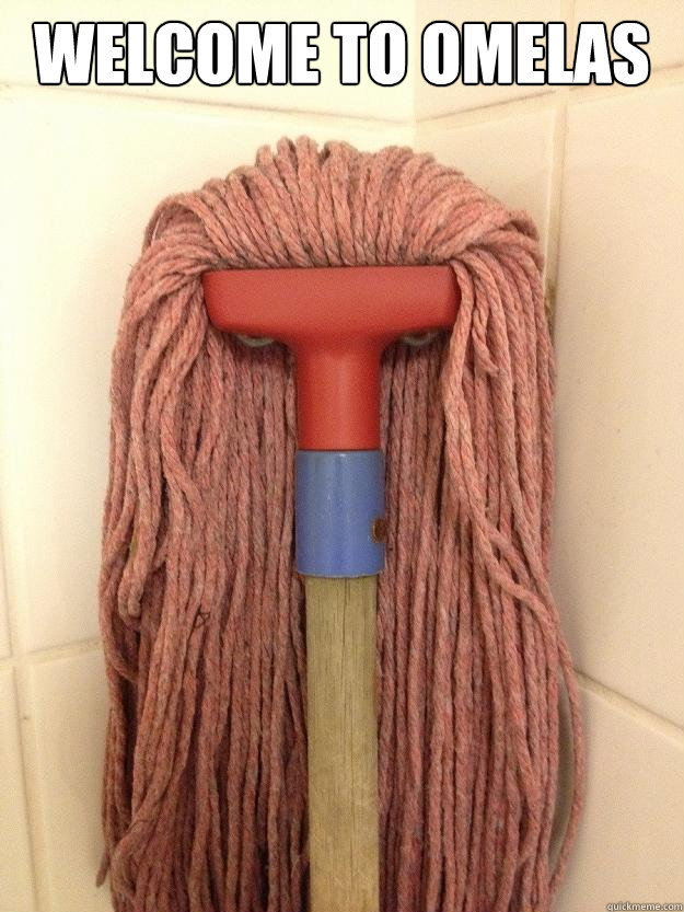 WELCOME TO OMELAS   Insanity Mop