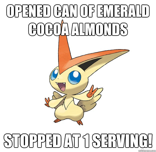 Opened can of Emerald cocoa almonds Stopped at 1 serving!  NSV Victini