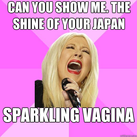 Can you show me. The Shine of your japan Sparkling Vagina  Wrong Lyrics Christina