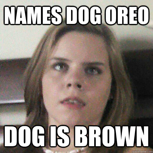 Names dog Oreo dog is brown  