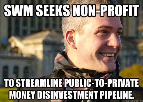 SWM seeks non-profit to streamline public-to-private money disinvestment pipeline.   White Entrepreneurial Guy