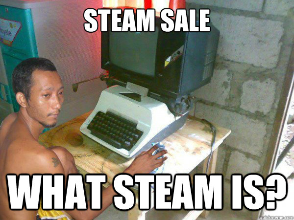 Steam sale what steam is? - Steam sale what steam is?  3rd World Computer