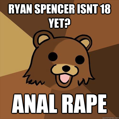 Ryan Spencer isnt 18 yet? Anal Rape - Ryan Spencer isnt 18 yet? Anal Rape  Pedobear