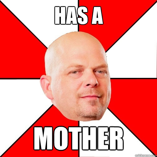 HAS A MOTHER - HAS A MOTHER  Pawn Star