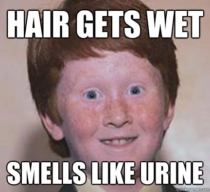 Hair gets wet smells like urine - Hair gets wet smells like urine  Over Confident Ginger