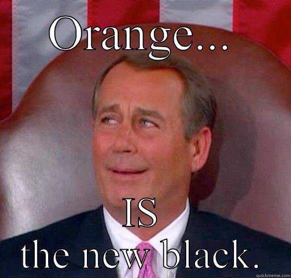 Orange is the New Black. - ORANGE... IS THE NEW BLACK. Misc